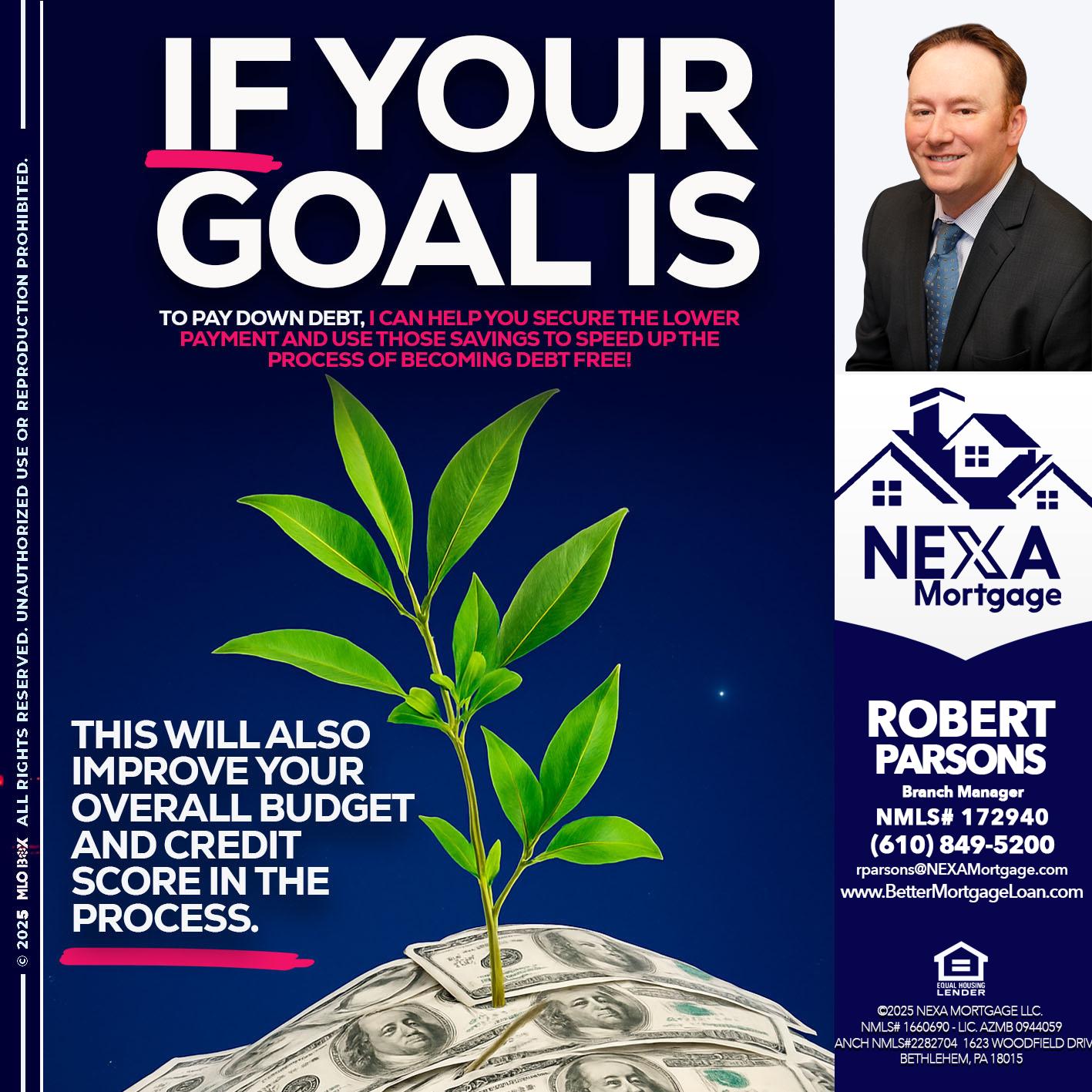 if your goal is - Robert Parsons -Mortgage Loan Originator