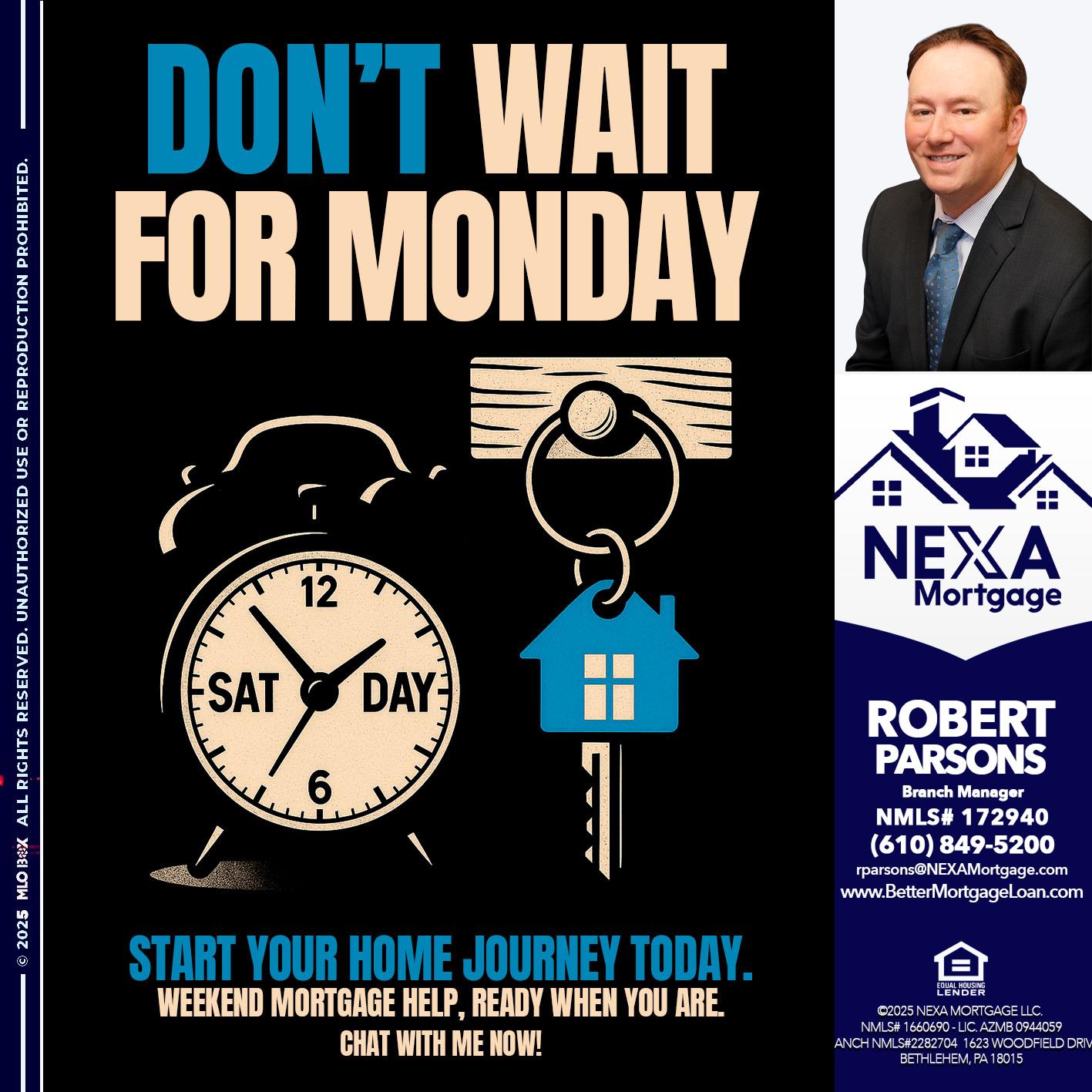 DONT WAIT FOR MONDAY - Robert Parsons -Mortgage Loan Originator
