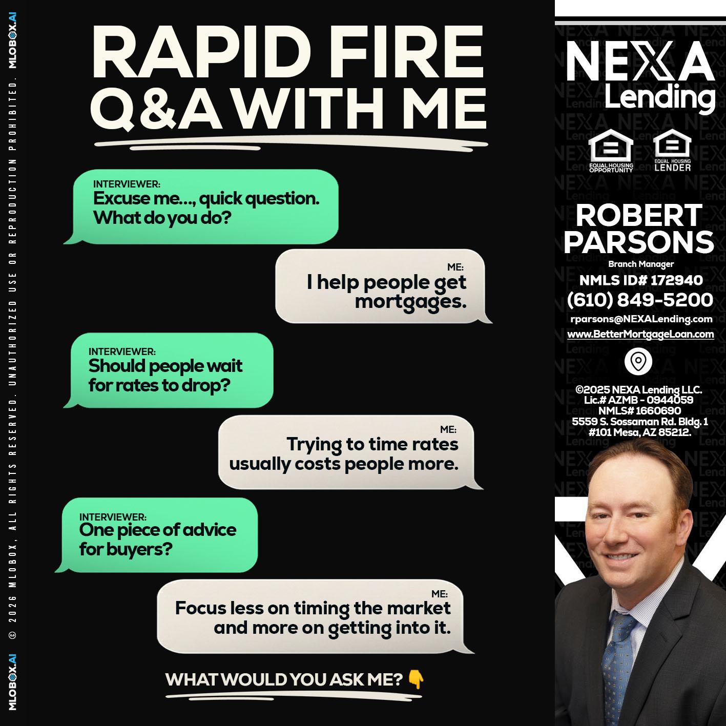 RAPID FIRE Q&A - Robert Parsons -Mortgage Loan Originator